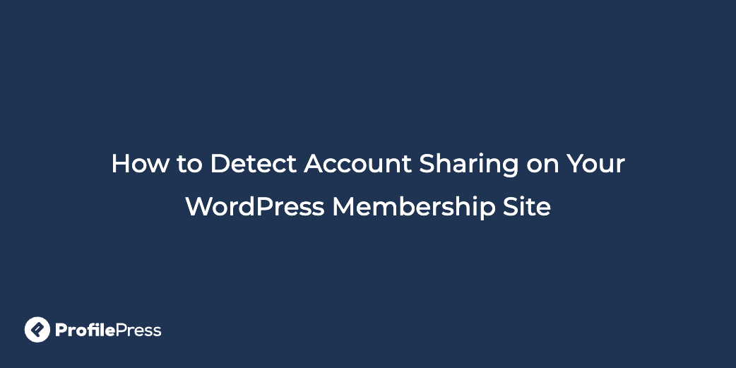 Detect account sharing wordpress membership