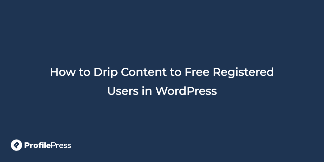 Drip content free registered users